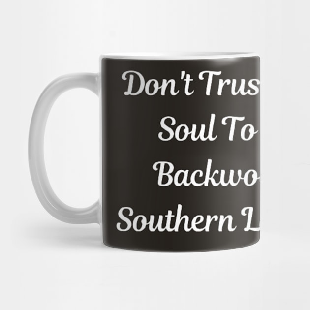 Don't Trust Your Soul To No Backwoods Southern Lawyer by horse face